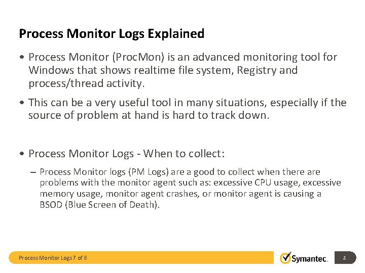 Process Monitor Logs Explained • Process Monitor (Proc. Mon) is an advanced monitoring tool Process Monitor Logs Explained • Process Monitor (Proc. Mon) is an advanced monitoring tool