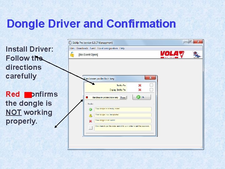 Dongle Driver and Confirmation Install Driver: Follow the directions carefully Red confirms the dongle