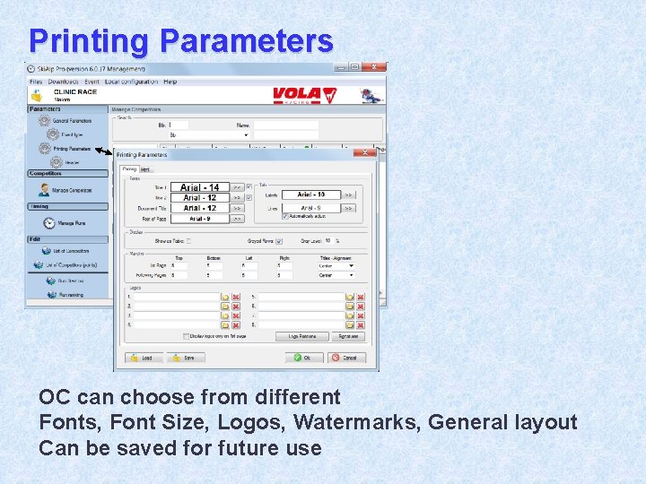 Printing Parameters OC can choose from different Fonts, Font Size, Logos, Watermarks, General layout Printing Parameters OC can choose from different Fonts, Font Size, Logos, Watermarks, General layout
