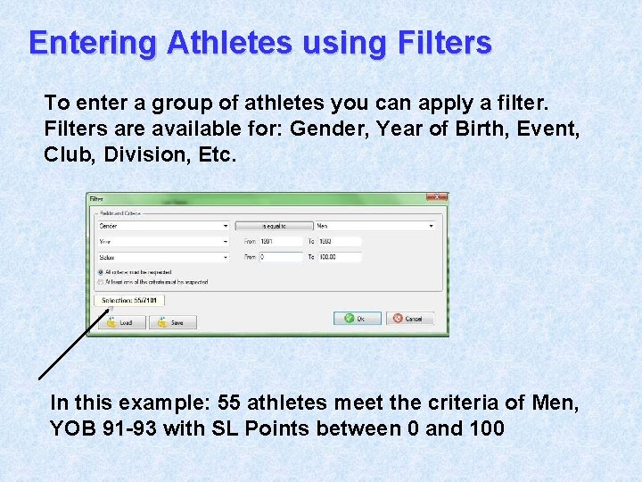 Entering Athletes using Filters To enter a group of athletes you can apply a