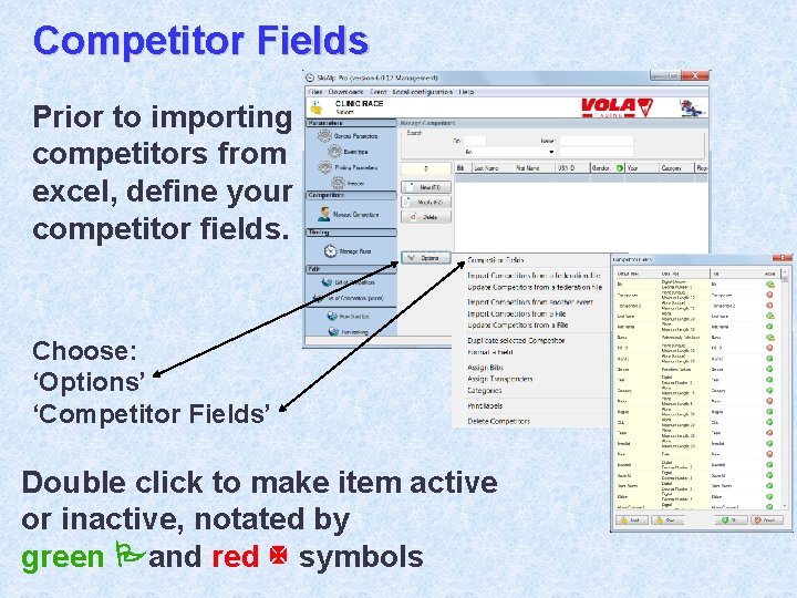 Competitor Fields Prior to importing competitors from excel, define your competitor fields. Choose: ‘Options’