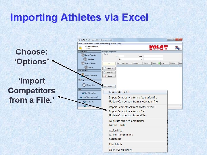 Importing Athletes via Excel Choose: ‘Options’ ‘Import Competitors from a File. ’ 