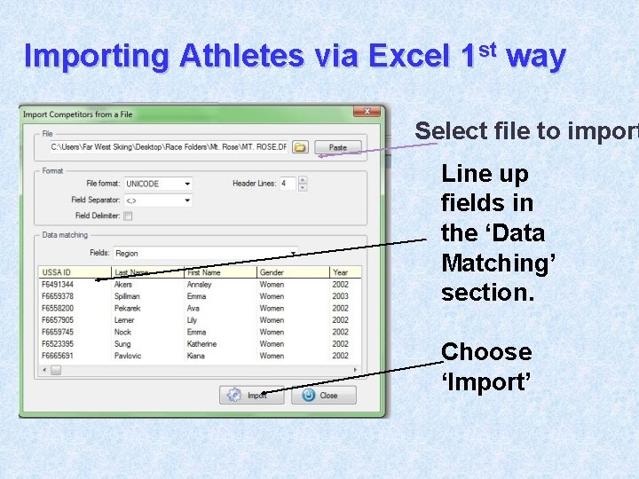 Importing Athletes via Excel 1 st way Select file to import Line up fields