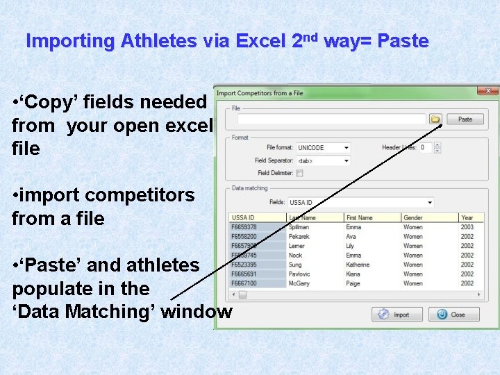 Importing Athletes via Excel 2 nd way= Paste • ‘Copy’ fields needed from your