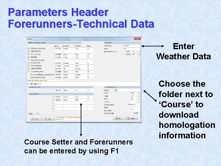 Parameters Header Forerunners-Technical Data Enter Weather Data Course Setter and Forerunners can be entered