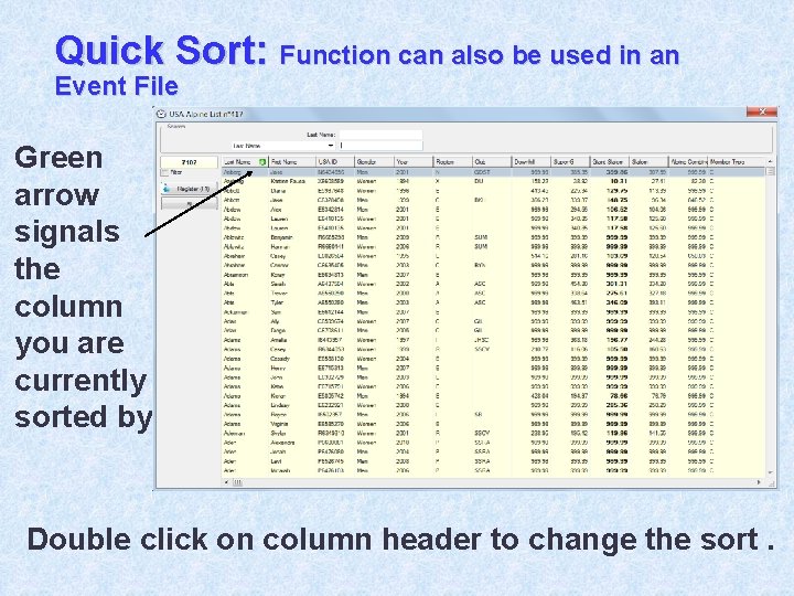 Quick Sort: Function can also be used in an Event File Green arrow signals