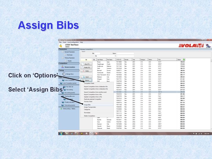 Assign Bibs Click on ‘Options’ Select ‘Assign Bibs’ 