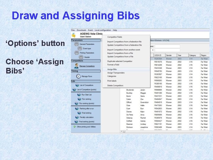 Draw and Assigning Bibs ‘Options’ button Choose ‘Assign Bibs’ 