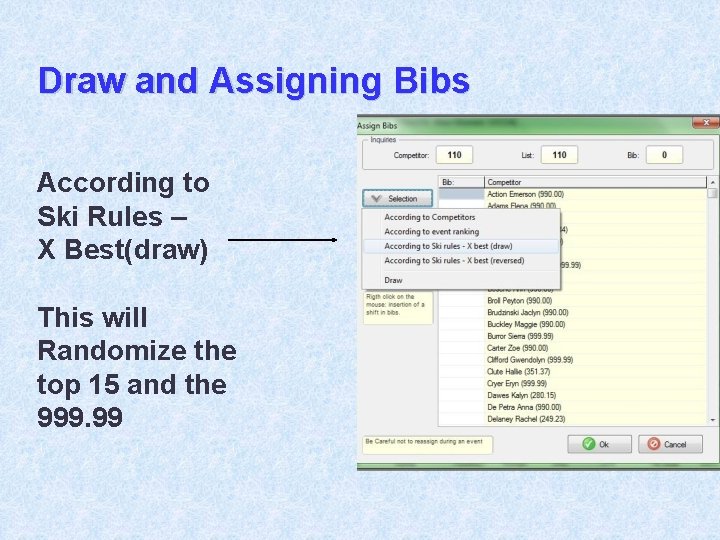 Draw and Assigning Bibs According to Ski Rules – X Best(draw) This will Randomize