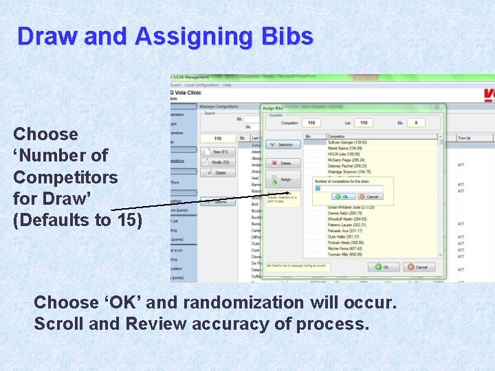 Draw and Assigning Bibs Choose ‘Number of Competitors for Draw’ (Defaults to 15) Choose