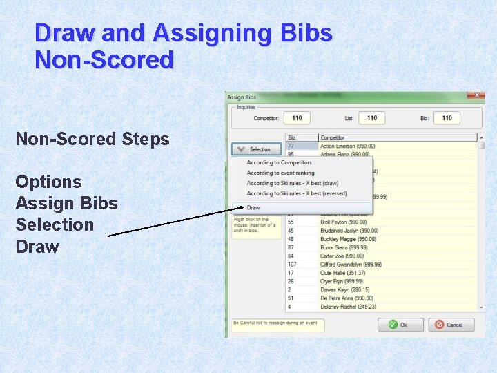 Draw and Assigning Bibs Non-Scored Steps Options Assign Bibs Selection Draw 