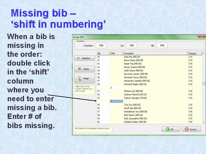 Missing bib – ‘shift in numbering’ When a bib is missing in the order: