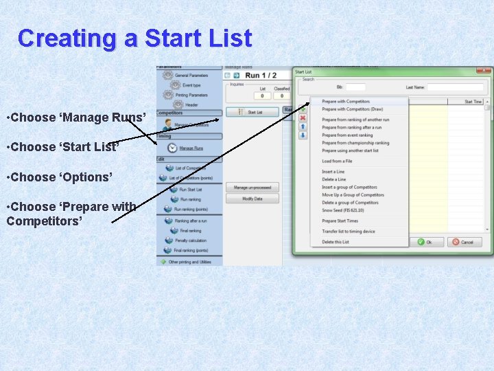 Creating a Start List • Choose ‘Manage Runs’ • Choose ‘Start List’ • Choose