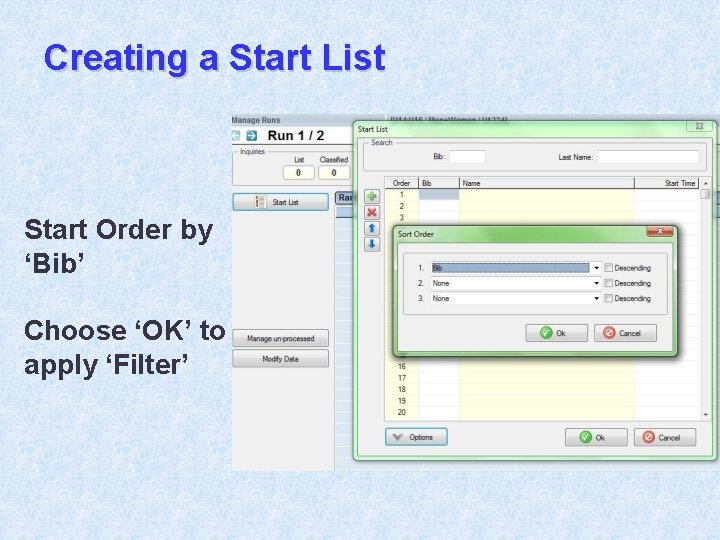 Creating a Start List Start Order by ‘Bib’ Choose ‘OK’ to apply ‘Filter’ 