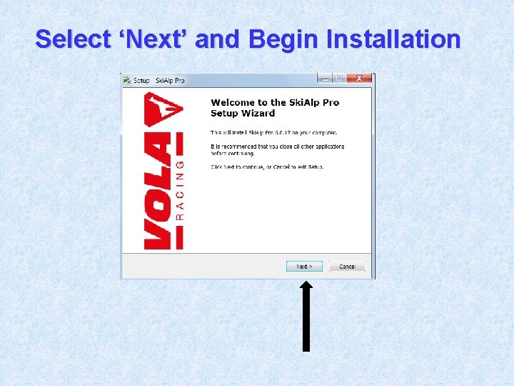 Select ‘Next’ and Begin Installation 