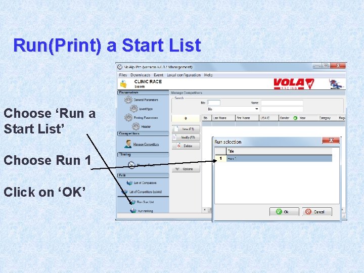 Run(Print) a Start List Choose ‘Run a Start List’ Choose Run 1 Click on