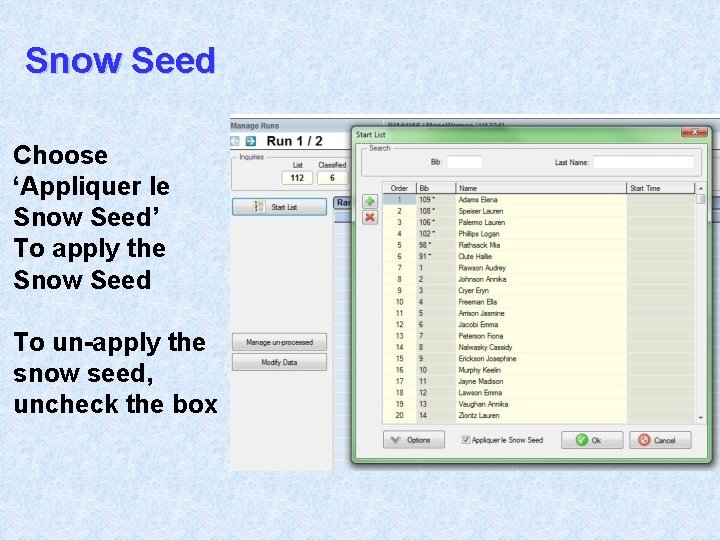 Snow Seed Choose ‘Appliquer le Snow Seed’ To apply the Snow Seed To un-apply