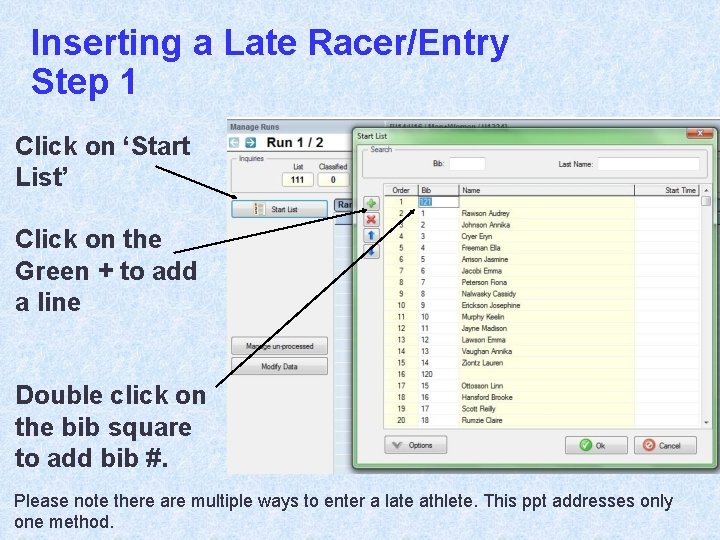 Inserting a Late Racer/Entry Step 1 Click on ‘Start List’ Click on the Green