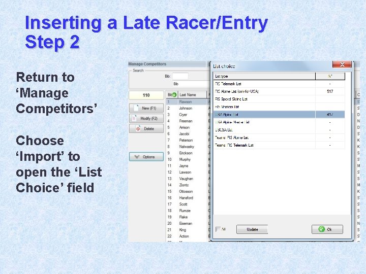 Inserting a Late Racer/Entry Step 2 Return to ‘Manage Competitors’ Choose ‘Import’ to open