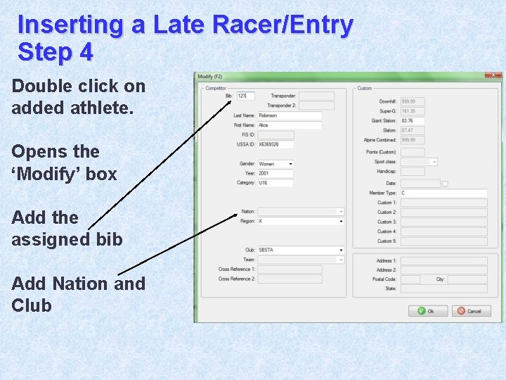 Inserting a Late Racer/Entry Step 4 Double click on added athlete. Opens the ‘Modify’