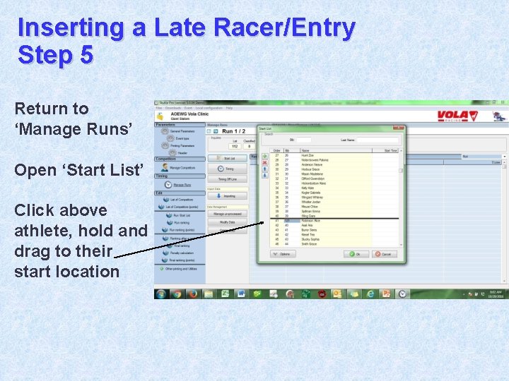 Inserting a Late Racer/Entry Step 5 Return to ‘Manage Runs’ Open ‘Start List’ Click