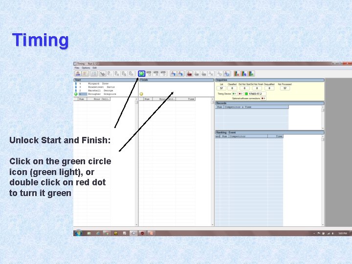 Timing Unlock Start and Finish: Click on the green circle icon (green light), or