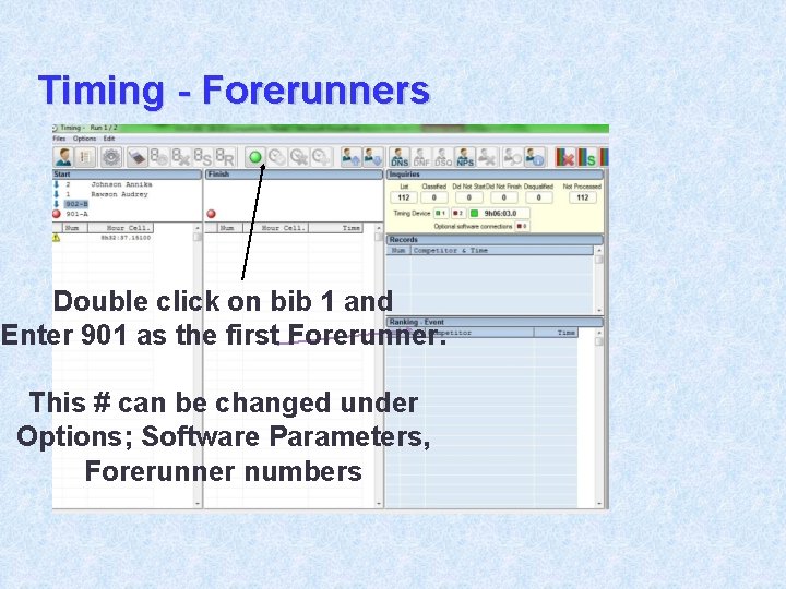 Timing - Forerunners Double click on bib 1 and Enter 901 as the first