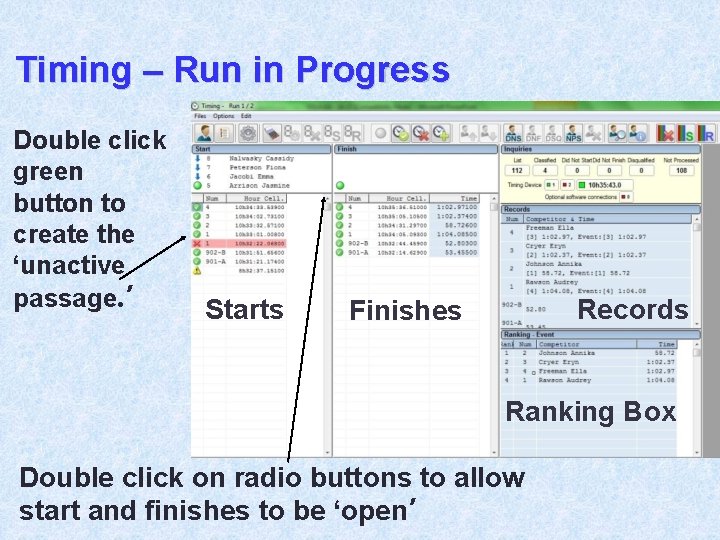 Timing – Run in Progress Double click green button to create the ‘unactive passage.