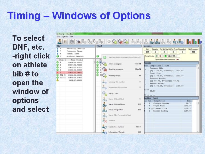 Timing – Windows of Options To select DNF, etc. -right click on athlete bib