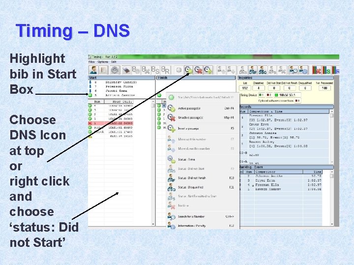 Timing – DNS Highlight bib in Start Box Choose DNS Icon at top or