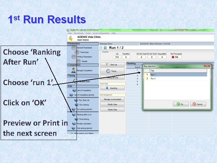 1 st Run Results Choose ‘Ranking After Run’ Choose ‘run 1’ Click on ‘OK’