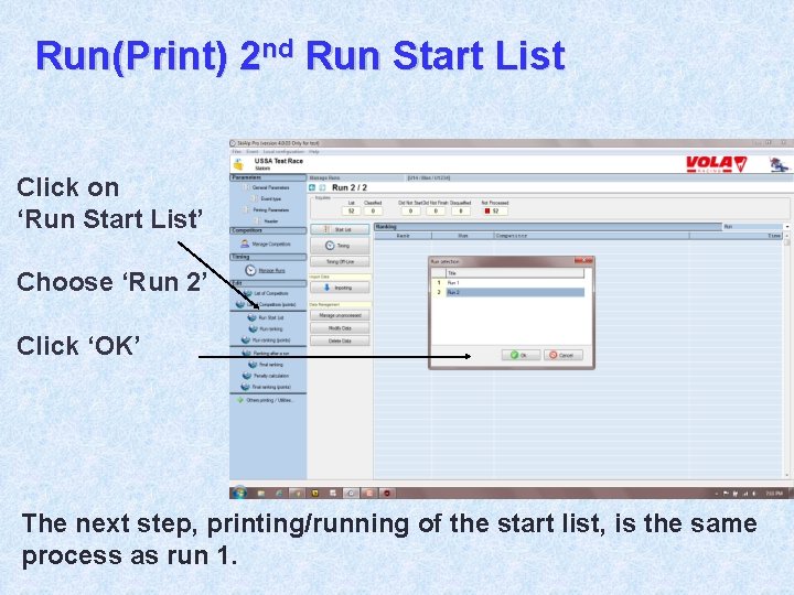 Run(Print) 2 nd Run Start List Click on ‘Run Start List’ Choose ‘Run 2’