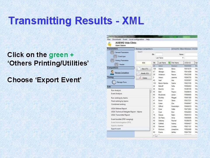 Transmitting Results - XML Click on the green + ‘Others Printing/Utilities’ Choose ‘Export Event’