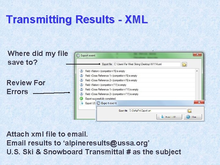 Transmitting Results - XML Where did my file save to? Review For Errors Attach