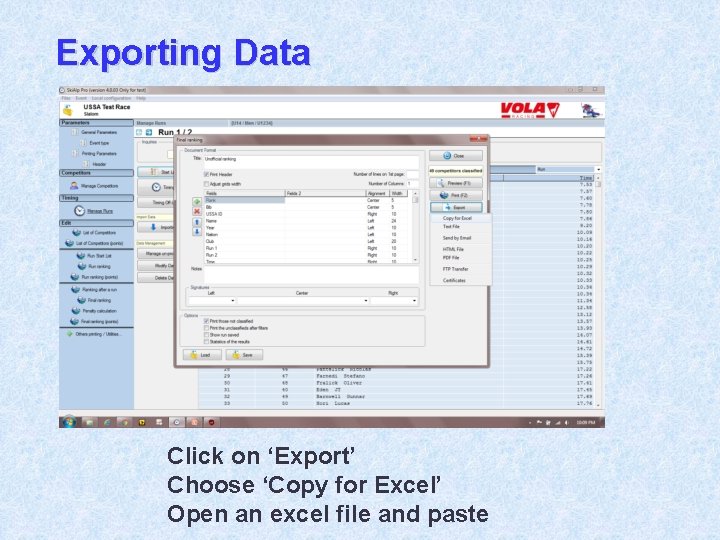 Exporting Data Click on ‘Export’ Choose ‘Copy for Excel’ Open an excel file and