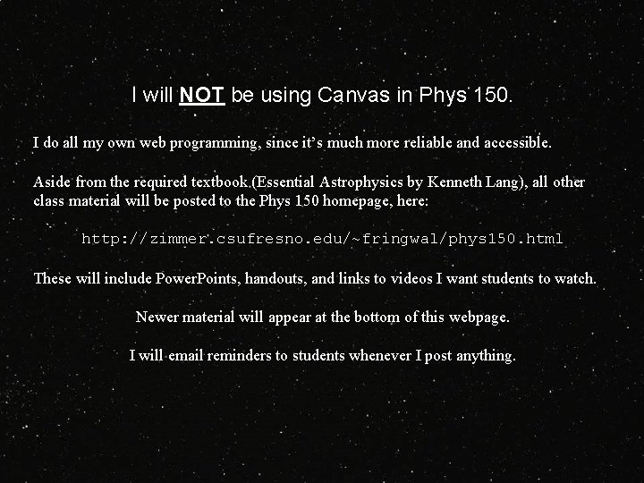 I will NOT be using Canvas in Phys 150. I do all my own