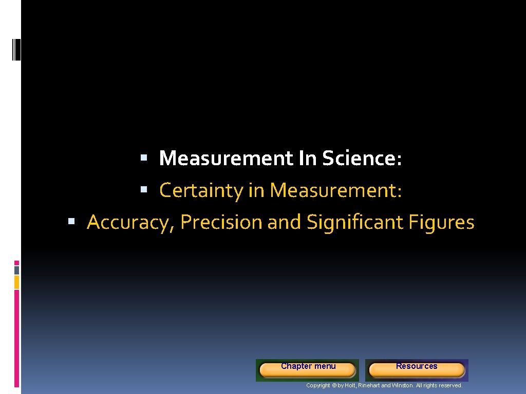  Measurement In Science: Certainty in Measurement: Accuracy, Precision and Significant Figures Chapter menu