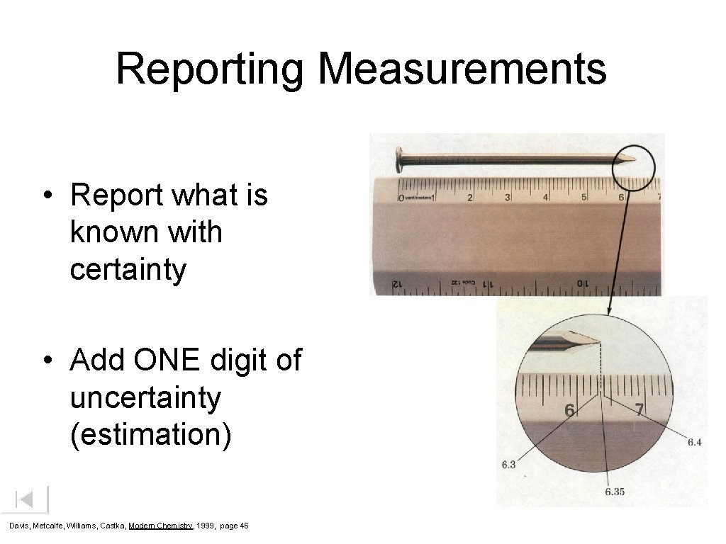 Reporting Measurements • Report what is known with certainty • Add ONE digit of