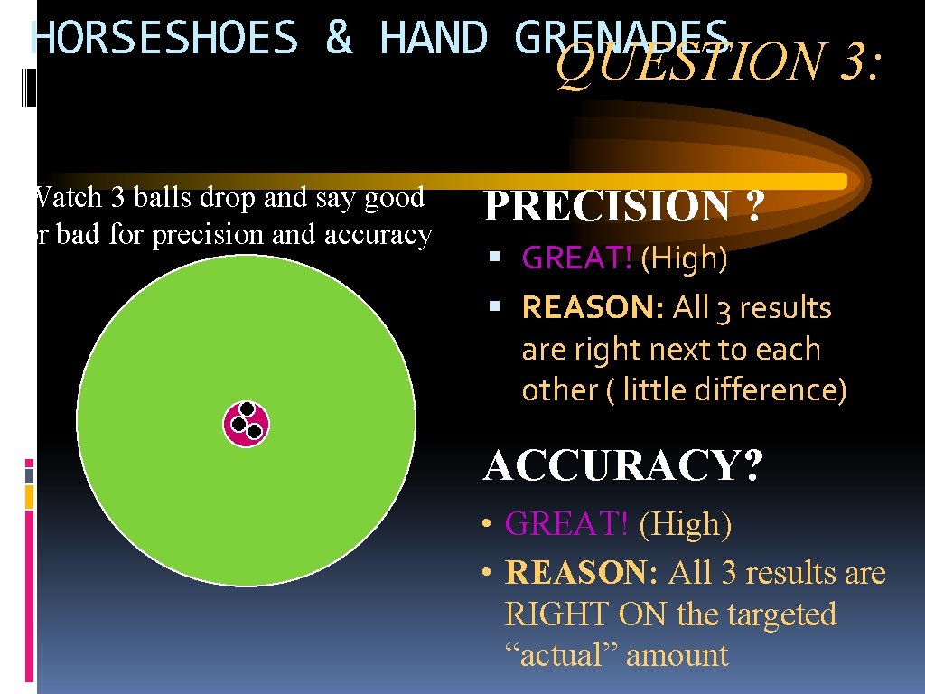 HORSESHOES & HAND GRENADES QUESTION 3: Watch 3 balls drop and say good or