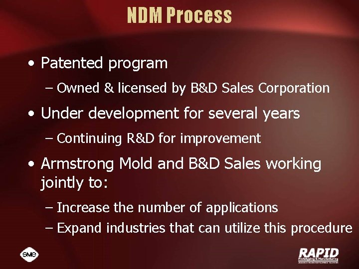 NDM Process • Patented program – Owned & licensed by B&D Sales Corporation •
