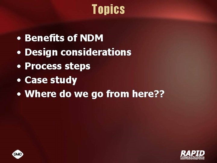 Topics • • • Benefits of NDM Design considerations Process steps Case study Where