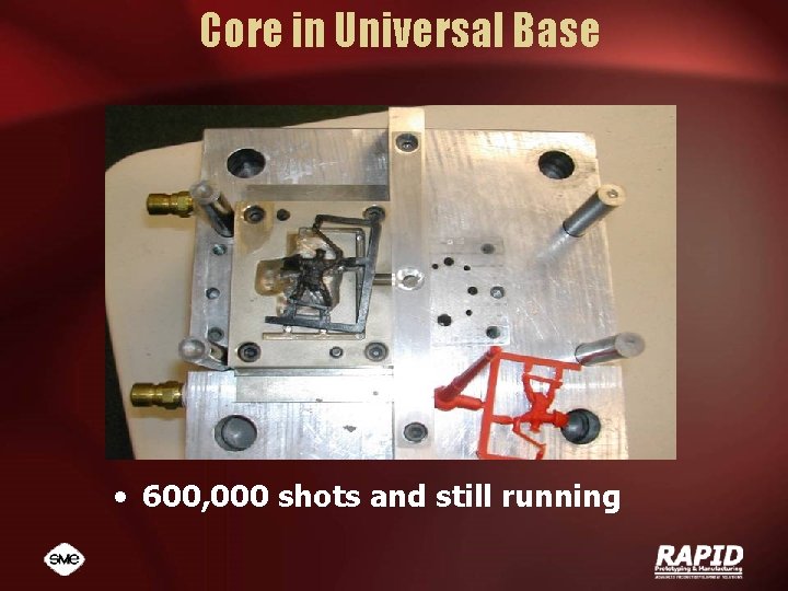 Core in Universal Base • 600, 000 shots and still running 