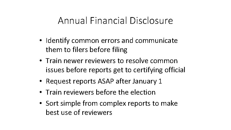 Annual Financial Disclosure • Identify common errors and communicate them to filers before filing