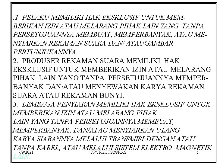 . 1. PELAKU MEMILIKI HAK EKSKLUSIF UNTUK MEMBERIKAN IZIN ATAU MELARANG PIHAK LAIN YANG