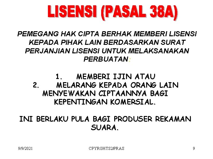 PEMEGANG HAK CIPTA BERHAK MEMBERI LISENSI KEPADA PIHAK LAIN BERDASARKAN SURAT PERJANJIAN LISENSI UNTUK