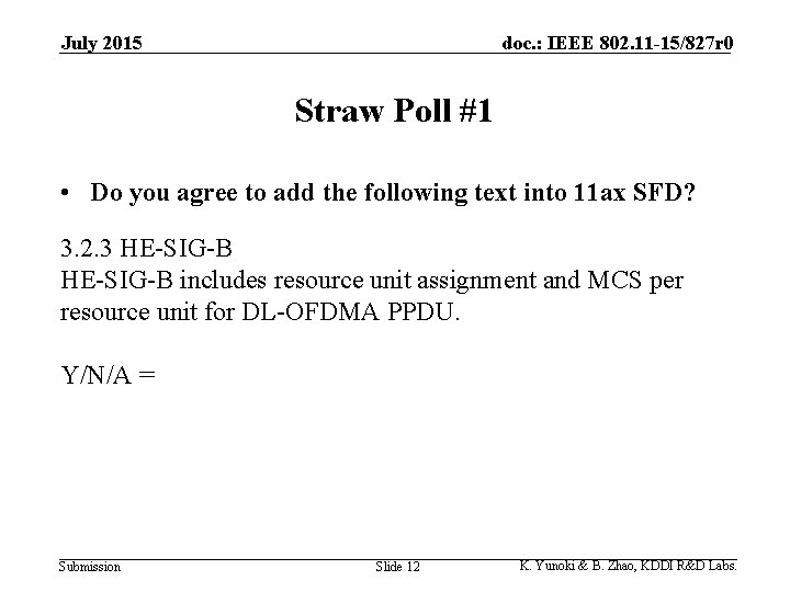 July 2015 doc. : IEEE 802. 11 -15/827 r 0 Straw Poll #1 •