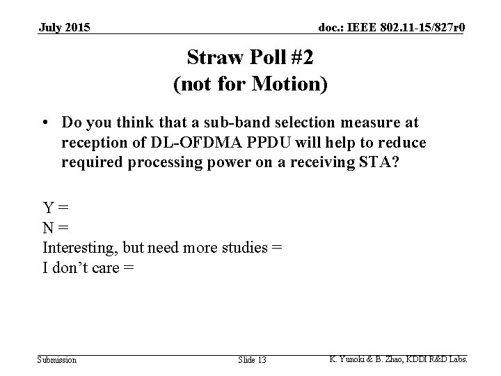 July 2015 doc. : IEEE 802. 11 -15/827 r 0 Straw Poll #2 (not