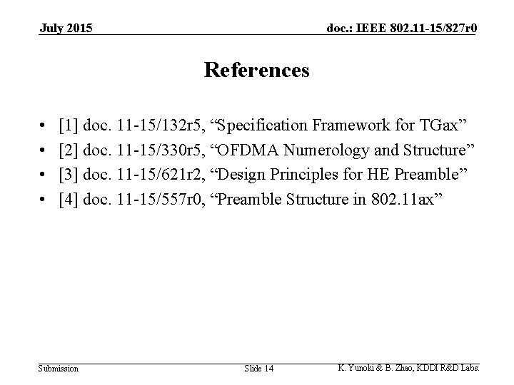 July 2015 doc. : IEEE 802. 11 -15/827 r 0 References • • [1]