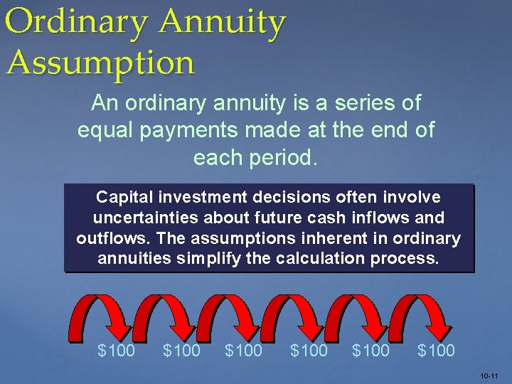 Ordinary Annuity Assumption An ordinary annuity is a series of equal payments made at