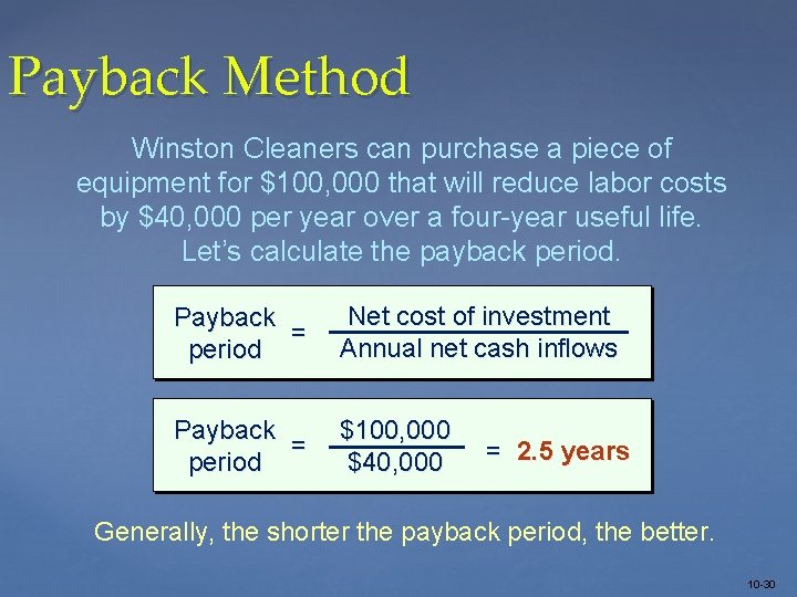 Payback Method Winston Cleaners can purchase a piece of equipment for $100, 000 that